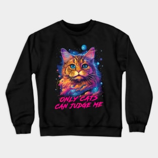 Only Cats Can Judge Me Crewneck Sweatshirt